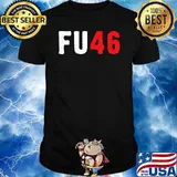 Fu46 Anti Biden Pro-Trump a Sarcastic Humorous Tee T-Shirt
