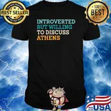 Funny introverted But Willing to Discuss Athens T-Shirt