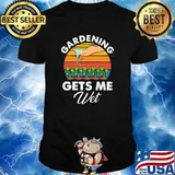 Gardening Gets Me Wet Vintage Shirt