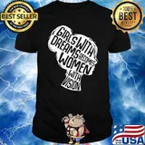 Girl With Dreams Becomes Women With Vision T-Shirt