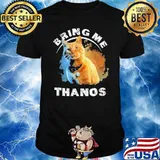 Goose Bring me Thanos shirt