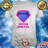 GRANDMA Certified Know It All – Mother’s Day Hero Humor T-Shirt