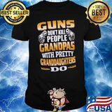 Guns dont kill people grandpas with pretty granddaughters do shirt