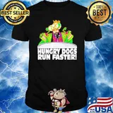 Hungry dogs run faster shirt