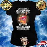 I am currently unsupervised i know it freaks me out too but the possibilities are endless muppet s Ladies tee
