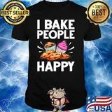 I bake people happy Cake Baking Pastry Chef shirt
