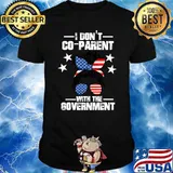 I Don’t Coparent With The Government T-Shirt