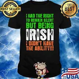 I had the right to remain silent but being irish i didnt have the ability flag shirt