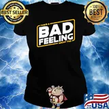 I have a bad feeling about this s Ladies tee