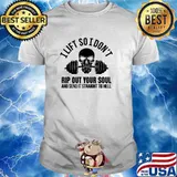 I Lift So I Don't Rip Out Your Soul And Send It Straight To Hell Skull Weight Lifting T-Shirt