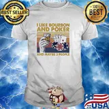 I Like Bourbon And Poker And Maybe 3 People Vintage Shirt