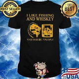I Like Fishing And Whiskey And Maybe 3 People Shirt