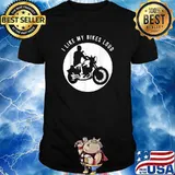 I Like My Bikers Loud Motorcycle T-Shirt