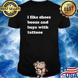 I Like Shoes, Booze and Boys with Tattoos T-Shirt