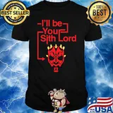 I'll Be Your Sith Lord Shirt