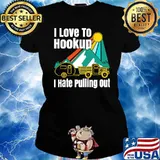 I Love To Hookup I Hate Pulling Out Camping Shirt Ladies tee