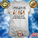 I Might Look Like I'm Listening To You But In My Head I'm Thinking About Getting More Horese Shirt