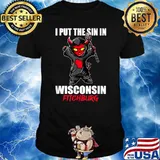 I Put The Sin In Wisconsin Fitchburg T-Shirt