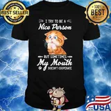 I Try To Be A Nice PErson But Sometimes My Mouth Doesn't Cooperate Cat Shirt