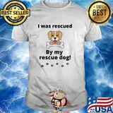 I was rescued by my rescue dog T-Shirt