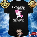 I Wear Pink For My Grandma Breast Cancer Awareness Faith And Hope And Cure Unicorn Shirt