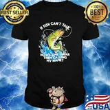 If Fish Can't Talk How Come I Hear Them Calling My Name Shirt