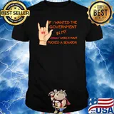 If I Wanted The Government In My Uterus I Would Have Fucked A Senator T-Shirt