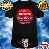 If Ignorance is Bliss Why arent More People Happy Flower Sunset T-Shirt
