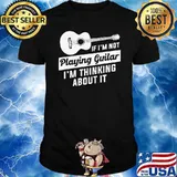 If I’m Not Playing Guitar Shirt