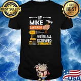If Mike can't fix it were all screved handyman repair T-Shirt