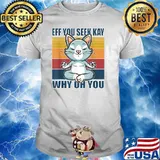 If you see kay why oh you yoga cat kitten T-Shirt