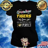 Im a grandma and a tigers fan which means im pretty much perfect flower s Ladies tee