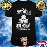 Im a postyholic on the road to recovery just kidding on my way to listen to another post malone song shirt