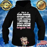 Im A Scrubs Wearing Instrument Passing Needle Counting Multitasking Suture Cutting Sponge Searching Surgical Tech T-Shirt Hoodie