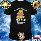 Im Just Here For The QUESO Special Mexican Foodies T-Shirt