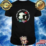In A World Where You Can Be Anything Be Kind Elephant T-Shirt