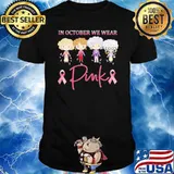 In October We Wear Pink For Breast Cancer Awareness shirt
