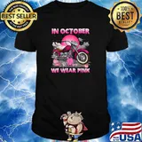 In October We Wear Pink Motorcycle Breast Cancer Bikers T-Shirt