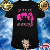 In October We Wear Pink Shirt