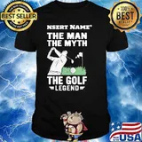Insert name the man the myth the golf legend shirt