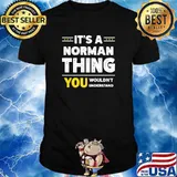 It's A Norman Thing You Wouldn't Understand T-Shirt