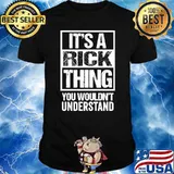 It's A Rick Thing You Wouldn't Understand T-Shirt