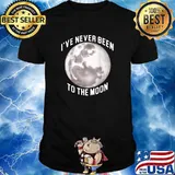 I’ve Never Been To The Moon T-Shirt