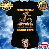 J'ÉTAIS ENDORMI EST JE REVE QUE JE FAIS DU VELO COMME PAPA CYCLE SHIRT Ladies tee