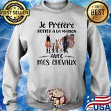 Je préfère rester à la maison avec mes chevaux Horses s Sweater
