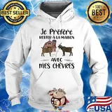 Je préfère rester à la maison avec mes chevres Goat s Hoodie