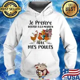 Je préfère rester à la maison avec mes poules chickens s Hoodie