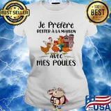 Je préfère rester à la maison avec mes poules chickens s Ladies tee