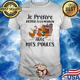 Je préfère rester à la maison avec mes poules chickens shirt