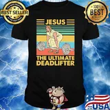 Jesus The Ultimate Deadlifter Vintage Shirt